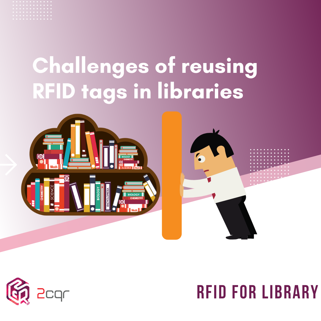RFID for Library - challenges of reusing RFID tags as a cost saving measure