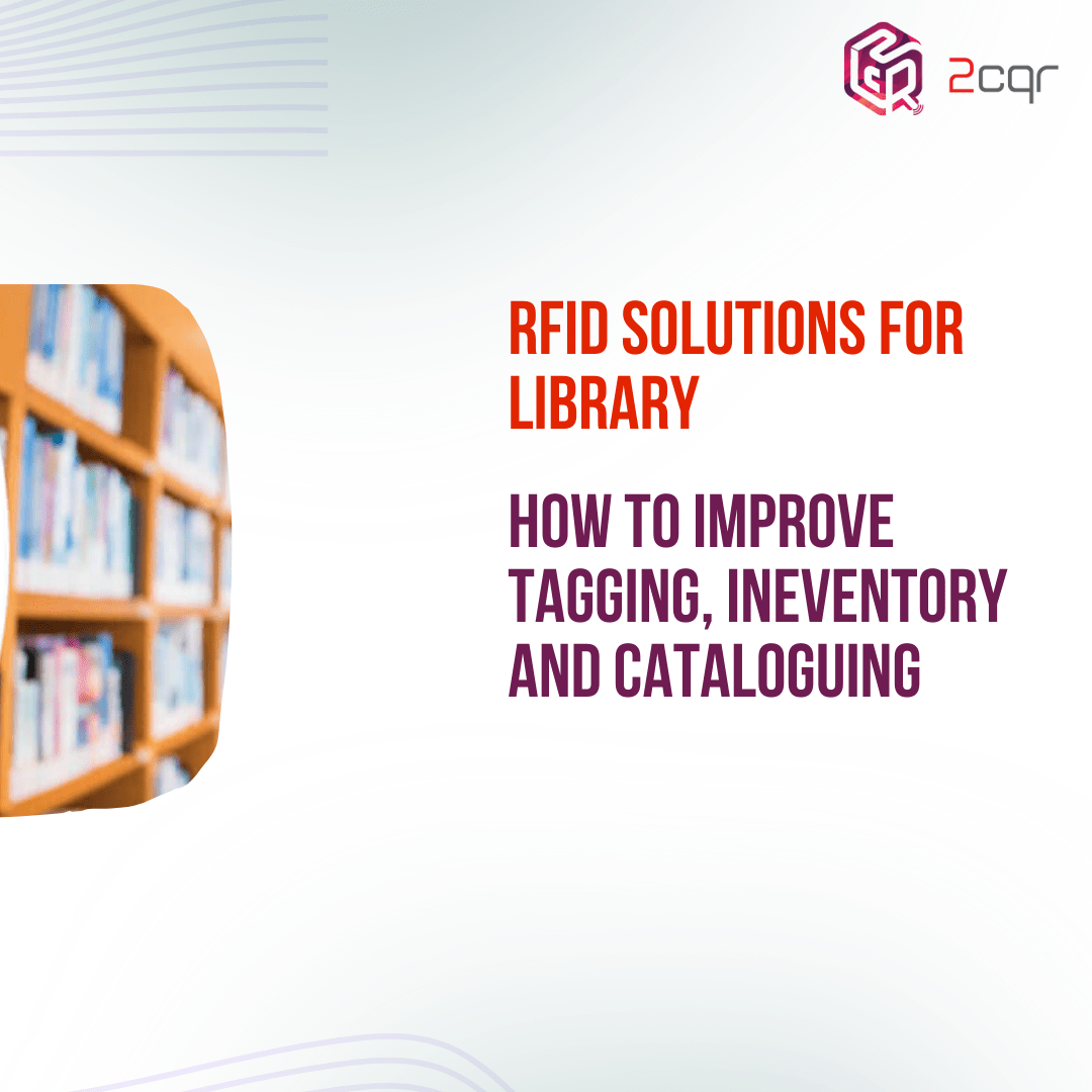 How to Improve Tagging, Inventory and Cataloguing with RFID Solutions in libraries