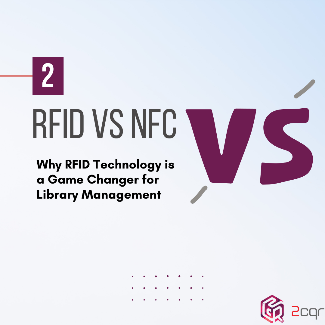 RFID VS NFC - Learn Why RFID is a game changer for library management