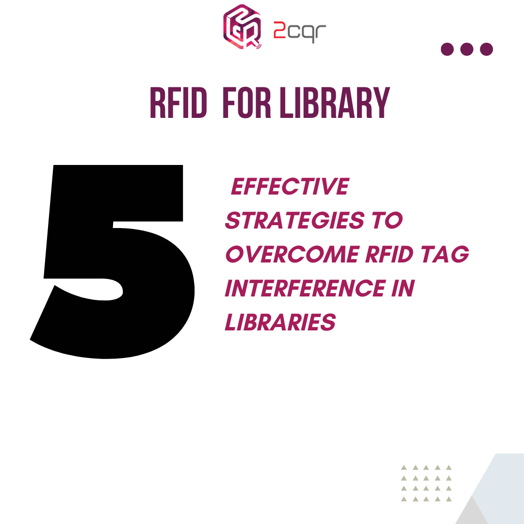 5 Effective Strategies to Overcome RFID Tag Interference in Libraries