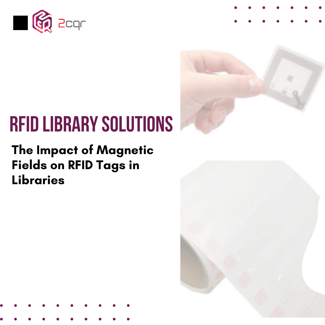 The Impact of Magnetic Fields on RFID Tags - RFID Library Solutions