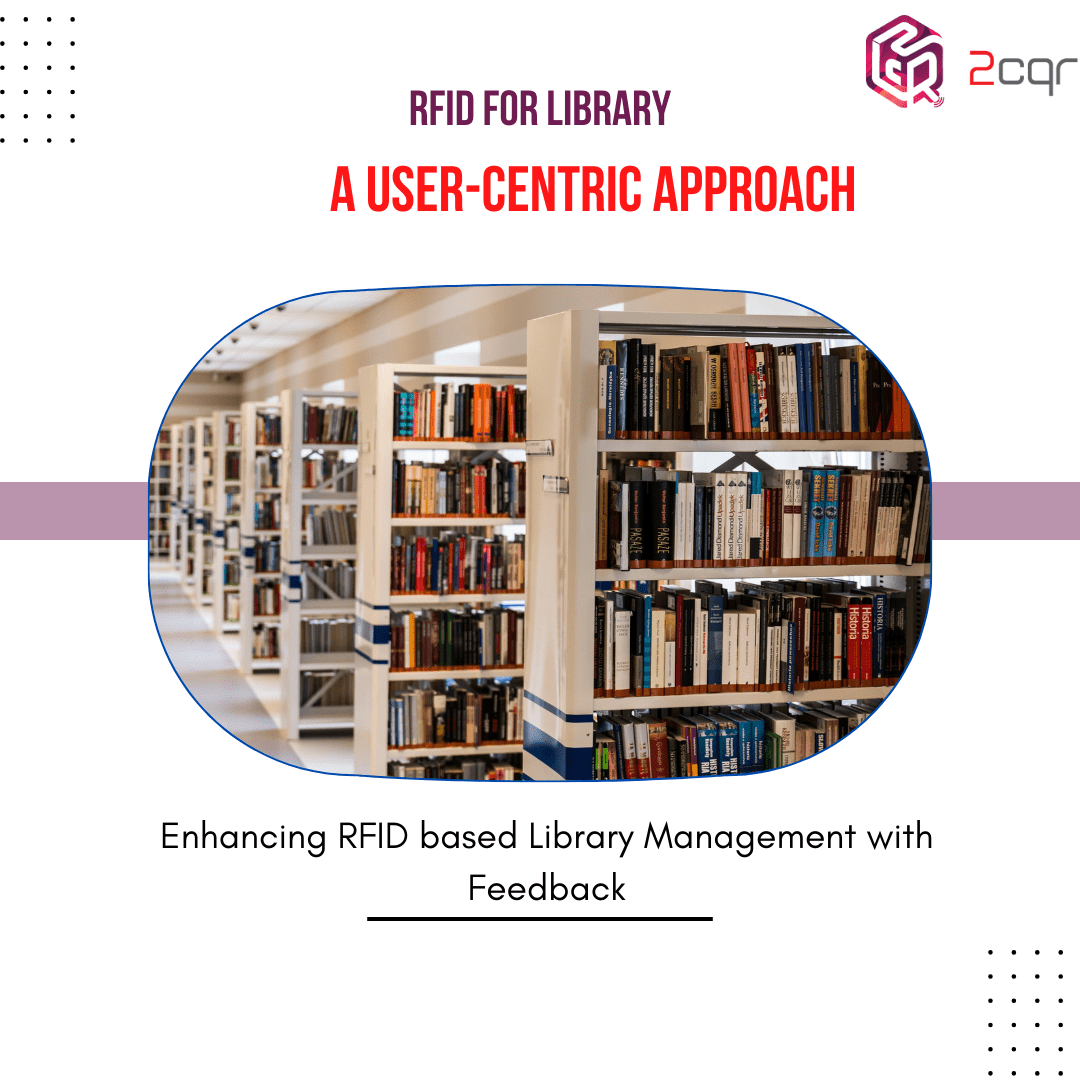 Enhancing RFID based Library Management with Feedback: A User-Centric Approach